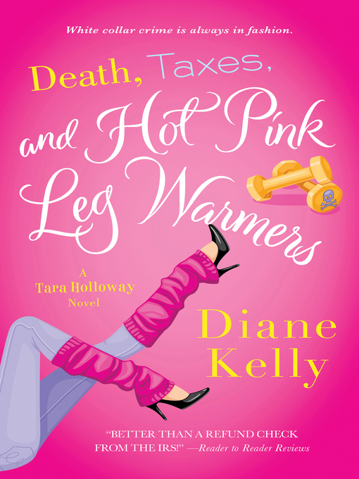 Title details for Death, Taxes, and Hot Pink Leg Warmers by Diane Kelly - Wait list